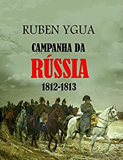 Livro CAMPANHA DA RÚSSIA: 1812-1813