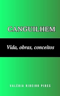 Livro Canguilhem: Vida, obras, conceitos