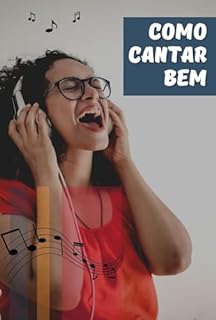 Livro Como cantar bem: Um Guia Completo para Cantores