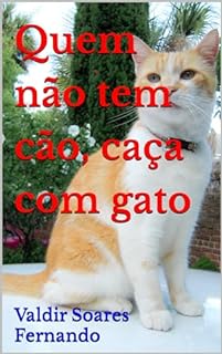 Quem não tem cão, caça com gato