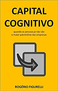 Livro Capital Cognitivo: Quando as pessoas já não são o maior patrimônio das empresas