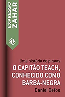 Livro O capitão Teach, conhecido como Barba-Negra: Uma história de piratas