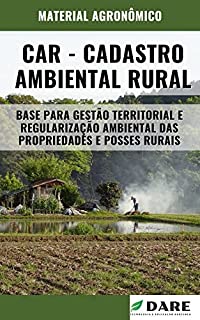 Livro CAR - CADASTRO AMBIENTAL RURAL | Base para gestão territorial e regularização ambiental das propriedades rurais