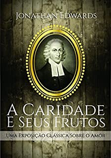 Livro A Caridade e Seus Frutos: Uma Exposição Clássica sobre o Amor