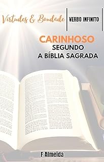 Livro Carinhoso - Segundo a Bíblia Sagrada - Comentário bíblico - Virtudes e Bondade