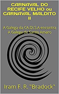 Livro CARNAVAL DO RECIFE VELHO ou CARNAVAL MALDITO II : A Galega da CA.DI.S.A encontra A Galega de Santo Amaro