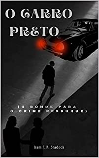 Livro O CARRO PRETO: [O Bonde Para o Crime Ressurge] (Agreste Místico Livro 22)