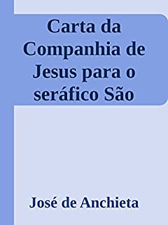 Livro Carta da Companhia de Jesus para o seráfico São Francisco (Annoted) (English Edition)