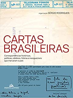 Livro Cartas brasileiras: Correspondências históricas, políticas, célebres, hilárias e inesquecíveis que marcaram o país