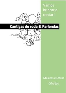 Cartilha - Cantigas de Roda & Parlendas para crianças, melodias com letras e acordes