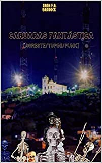 Livro CARUARAS FANTÁSTICA : [Agreste/tupini/punk]