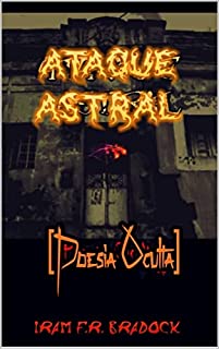 Livro A CASA ou ATAQUE ASTRAL : Poesia Oculta