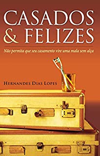 Livro Casados & felizes: Não permita que seu casamento vire uma mala sem alça