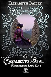 Livro O Casamento Fatal (Mistérios de Lady Fan Livro 6)