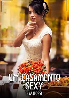 Livro Um Casamento Sexy: Contos de Sexo Explícito para Adultos