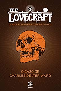 Livro O Caso de Charles Dexter Ward (Os melhores contos de H.P. Lovecraft II Livro 3)