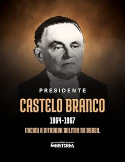 Livro Castelo Branco (1964-1967): Iniciou a ditadura militar no Brasil