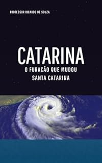 Livro Catarina: O Furacão que Mudou Santa Catarina