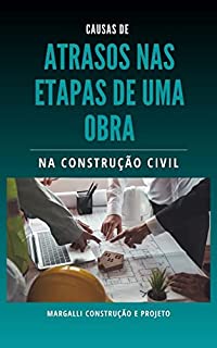 Livro Causa de Atrasos nas Etapas de uma Obra na Construção Civil