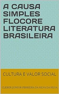 Livro A CAUSA SIMPLES FLOCORE LITERATURA BRASILEIRA : CULTURA E VALOR SOCIAL (SERIE NÃO JUGA O LIVRO PELA A CAPA 3)