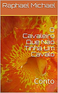 Livro O Cavaleiro Que Não Tinha Um Cavalo: Conto