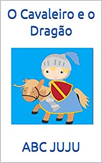 Livro O Cavaleiro e o Dragão: Livro infantil