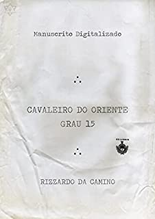 Livro Cavaleiro do Oriente - Grau 15: R.: DaCamino (Biblioteca do Mestre Maçom)