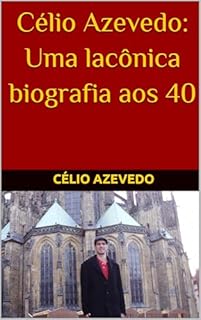 Livro Célio Azevedo: Uma lacônica biografia aos 40