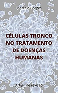 Livro Células tronco no tratamento de doenças humanas: Artigo de revisão