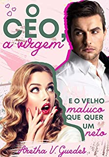 Livro O CEO, a virgem e o velho maluco que quer um neto (Os CEO's)