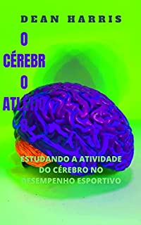 O CÉREBRO ATLÉTICO: ESTUDANDO A ATIVIDADE DO CÉREBRO NO DESEMPENHO ESPORTIVO