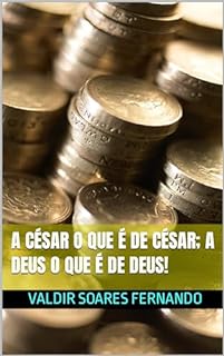 A César o que é de César; a Deus o que é de Deus!