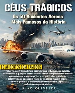 Livro Céus Trágicos: Os 50 Acidentes Aéreos Mais Famosos da História