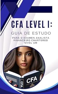 CFA Level I: Guia de estudo para o examen analista financeiro chartered nível um (CFA Exams)