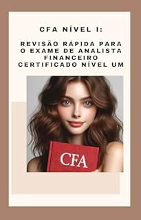 CFA Nível I: Revisão Rápida para o Exame de Analista Financeiro Certificado Nível Um (CFA Exams)