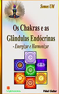 Livro Os Chakras e as Glândula Endócrinas: Energizar e Harmonizar