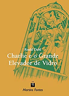 Livro Charlie e o grande elevador de vidro (Roald Dahl)