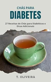 Livro Chás para Diabetes: 27 Receitas de Chás para Diabéticos e Dicas Adicionais