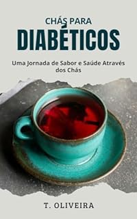 Livro Chás para Diabéticos: Uma Jornada de Sabor e Saúde Através dos Chás