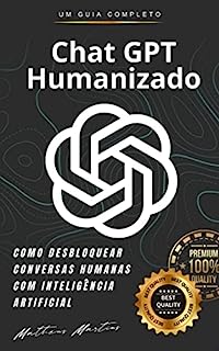 Livro Chat GPT Humanizado: Como desbloquear conversas humanas com inteligência artificial