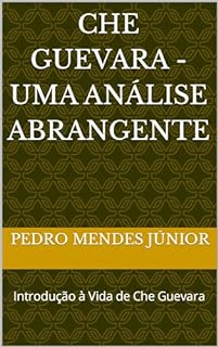 Livro Che Guevara - Uma Análise Abrangente: Introdução à Vida de Che Guevara