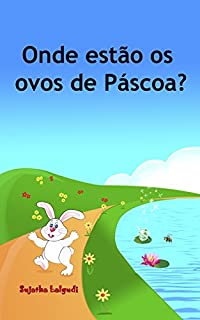 Livro Children's book in Portuguese: Onde estão os ovos de Páscoa: Livro ilustrado para crianças.Children's Portuguese Picture book. Kids book in Portuguese. ... Um livros ilustrado para crianças 10)