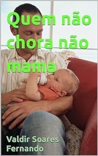 Quem não chora não mama