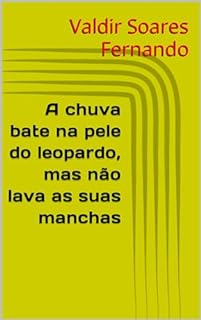 Livro A chuva bate na pele do leopardo, mas não lava as suas manchas