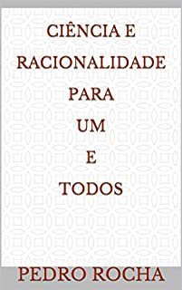 Livro Ciência e Racionalidade para Um e Todos