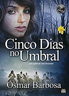 Cinco dias no umbral: Pelo espírito de Nina Brestonini