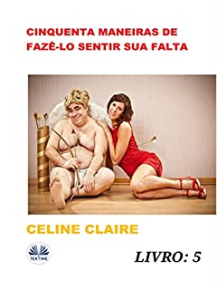 Livro Cinquenta Maneiras De Fazê-lo Sentir Sua Falta: Livro 5