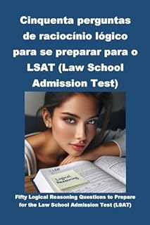 Cinquenta perguntas de raciocínio lógico para se preparar para o LSAT (Law School Admission Test)