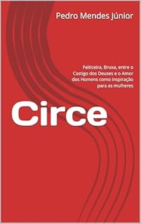 Livro Circe: Feiticeira, Bruxa, entre o Castigo dos Deuses e o Amor dos Homens como inspiração para as mulheres