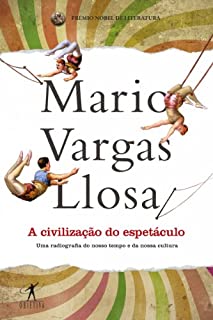 Livro A civilização do espetáculo: Uma radiografia do nosso tempo e da nossa cultura